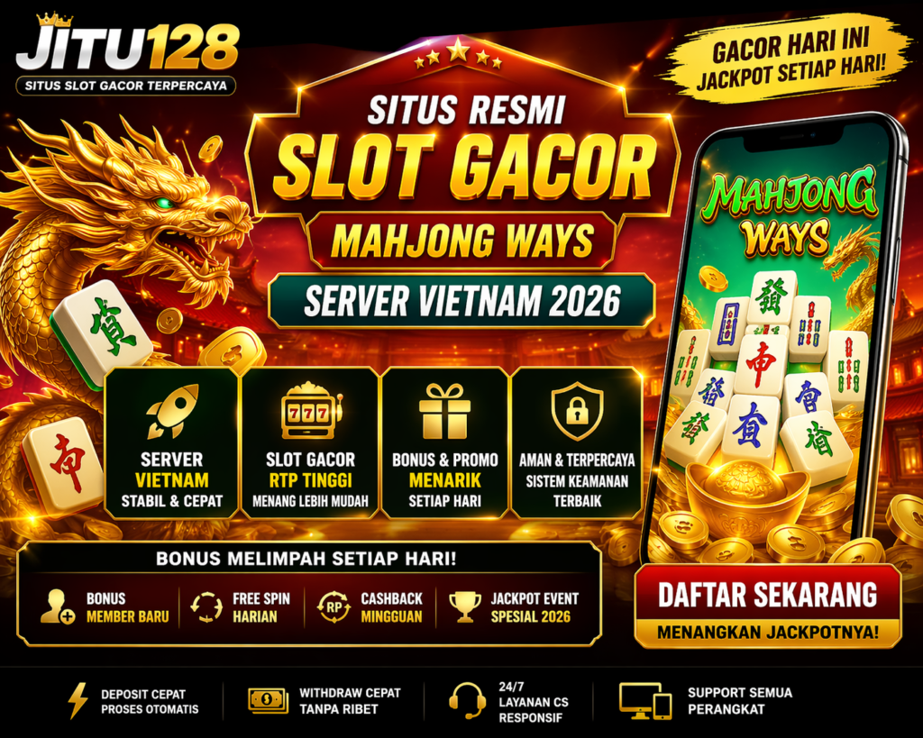 JITU128 Situs Resmi Slot Gacor Mahjong Ways Server Vietnam 2026